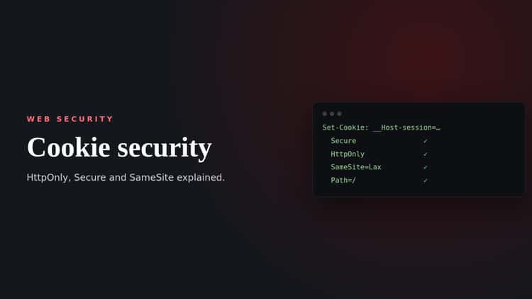 Cookie security: HttpOnly, Secure and SameSite explained.